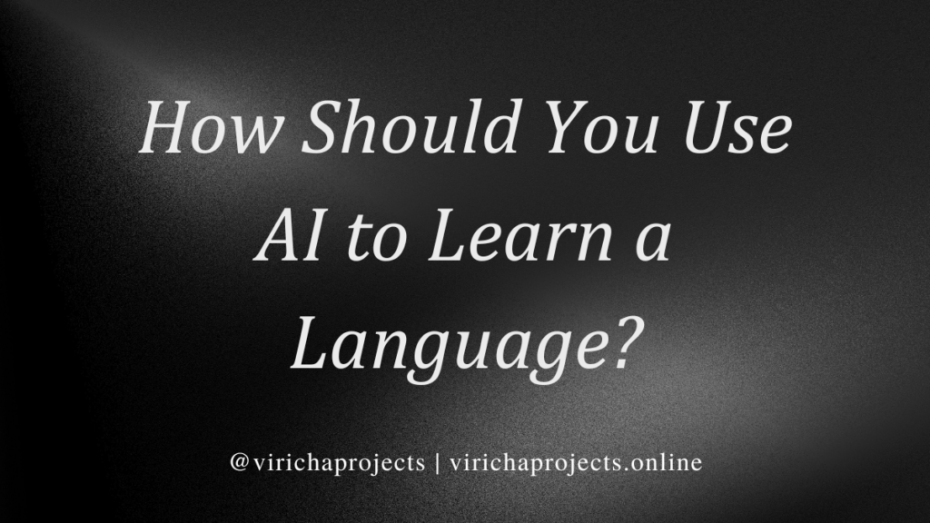 How Should You Use AI to Learn a Language?