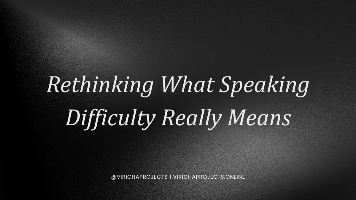 Rethinking What Speaking Difficulty Really Means