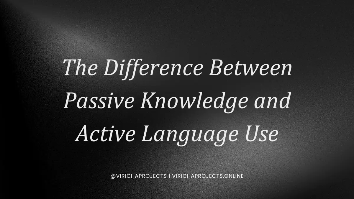 The Difference Between Passive Knowledge and Active Language Use