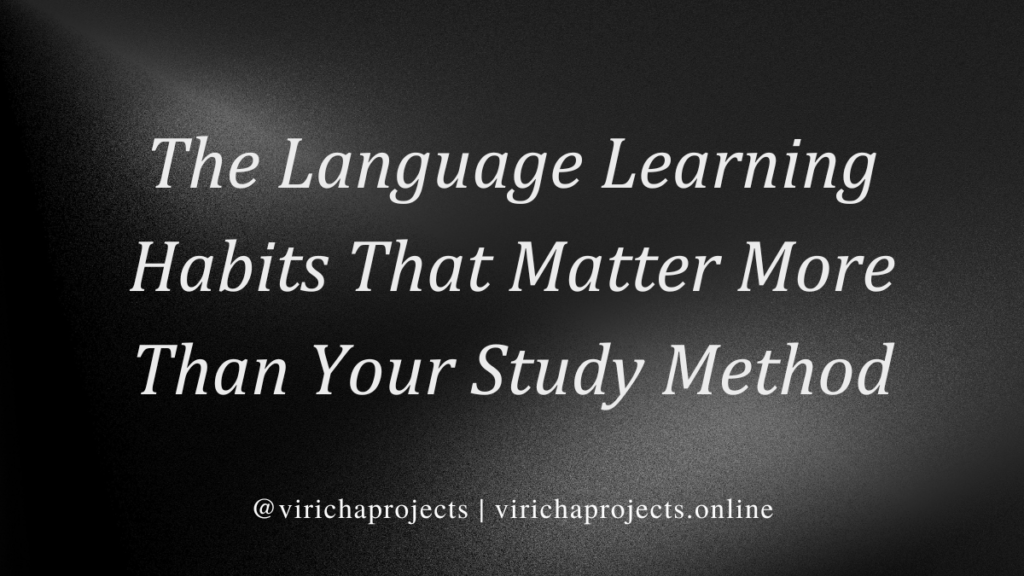 The Language Learning Habits That Matter More Than Your Study Method