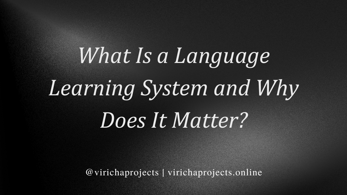 What Is a Language Learning System and Why Does It Matter?