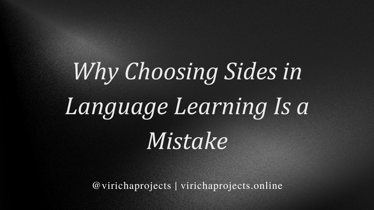Why Choosing Sides in Language Learning Is a Mistake