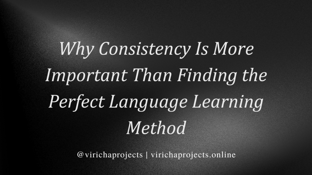 Why Consistency Is More Important Than Finding the Perfect Language Learning Method