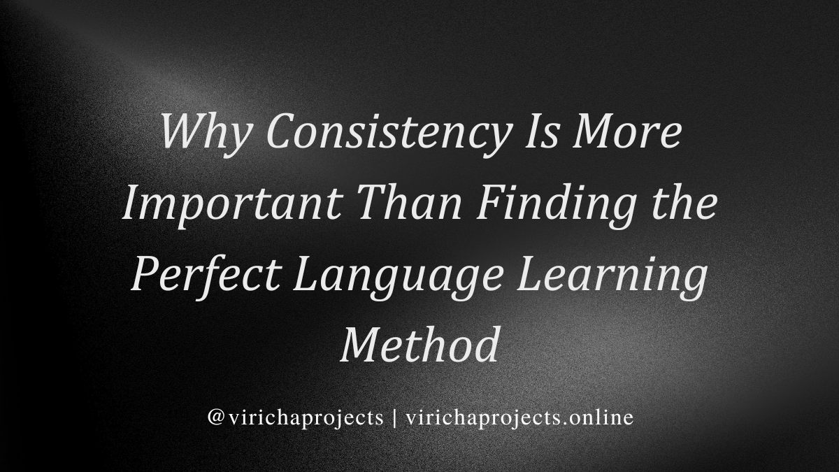 Why Consistency Is More Important Than Finding the Perfect Language Learning Method