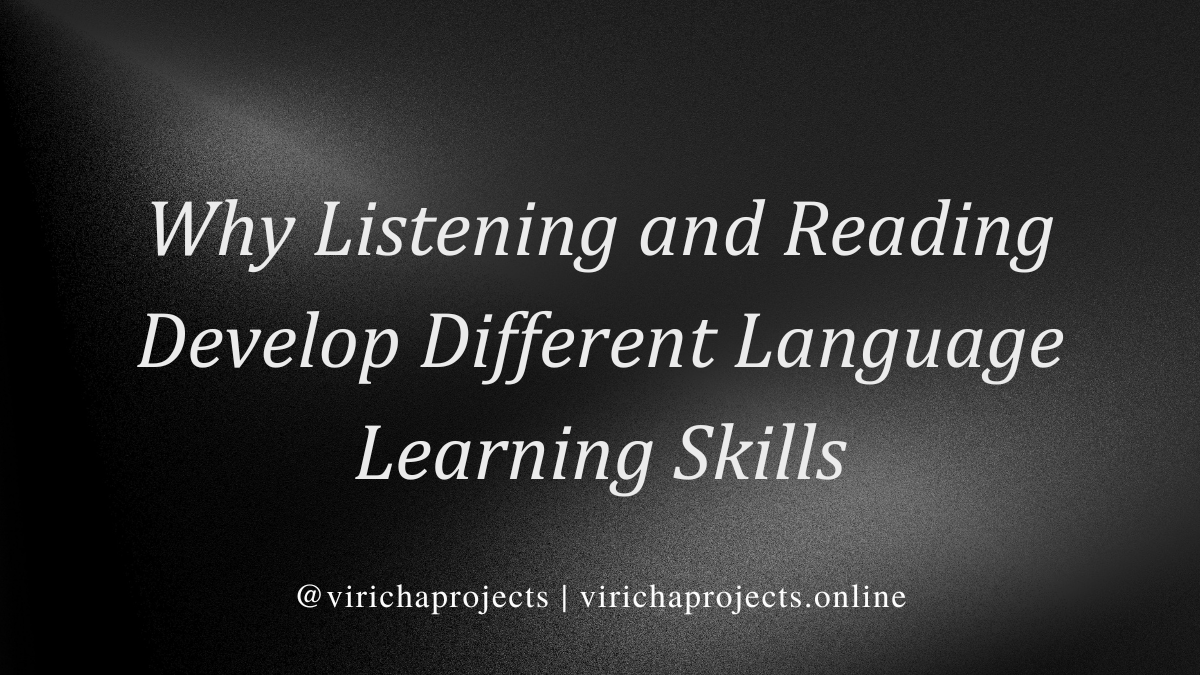 Why Listening and Reading Develop Different Language Learning Skills