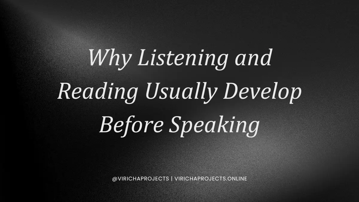Why Listening and Reading Usually Develop Before Speaking