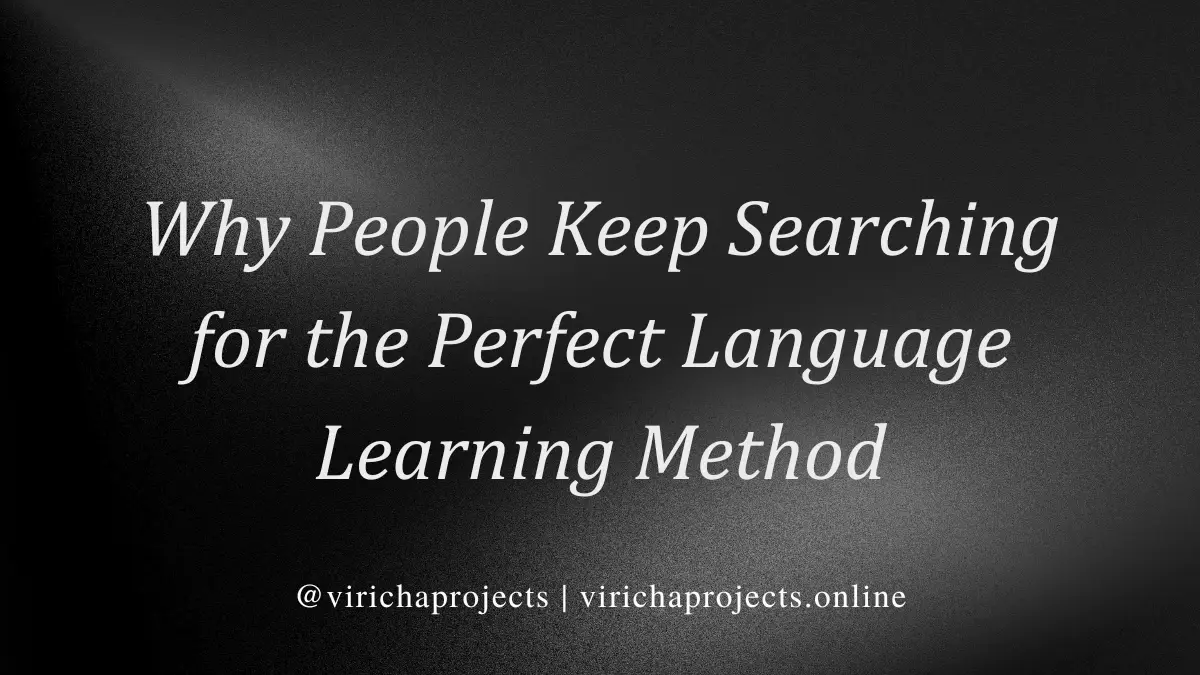 Why People Keep Searching for the Perfect Language Learning Method