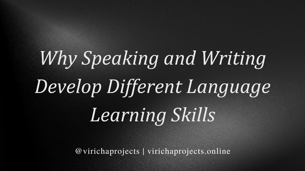 Why Speaking and Writing Develop Different Language Learning Skills