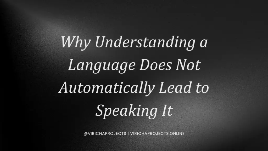 Why Understanding a Language Does Not Automatically Lead to Speaking It