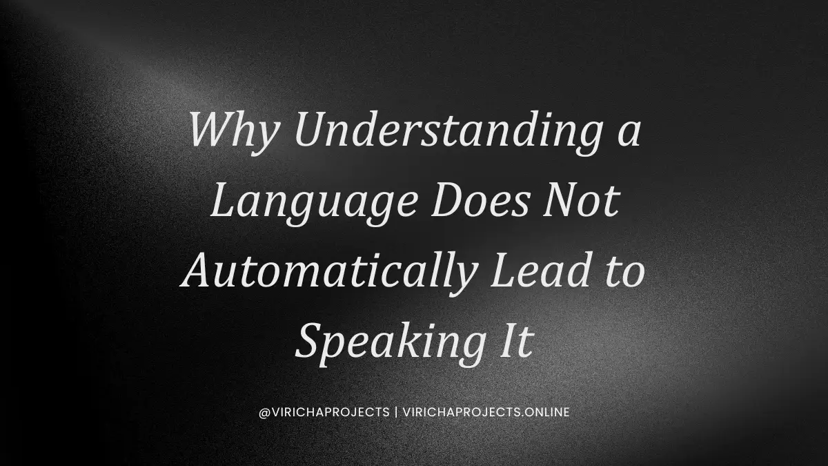 Why Understanding a Language Does Not Automatically Lead to Speaking It