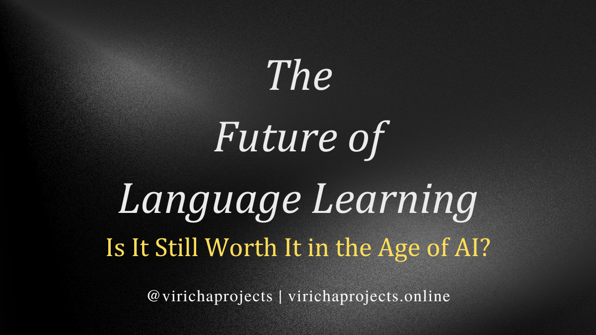 The Future of Language Learning: Is It Still Worth It in the Age of AI?